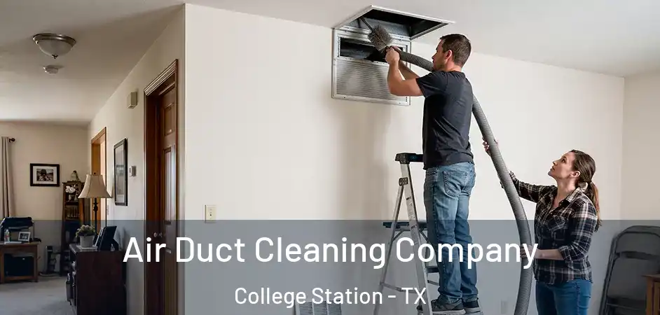  Air Duct Cleaning Company College Station - TX