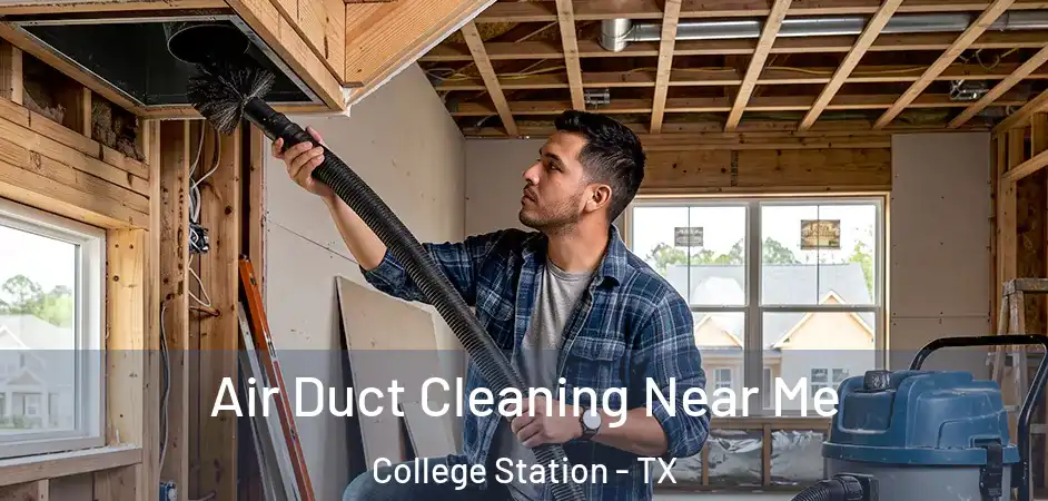  Air Duct Cleaning Near Me College Station - TX