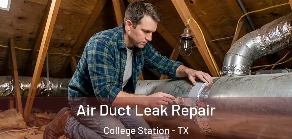  Air Duct Leak Repair College Station - TX
