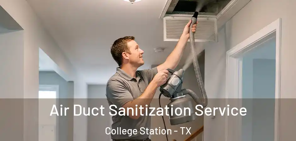  Air Duct Sanitization Service College Station - TX