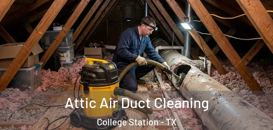  Attic Air Duct Cleaning College Station - TX