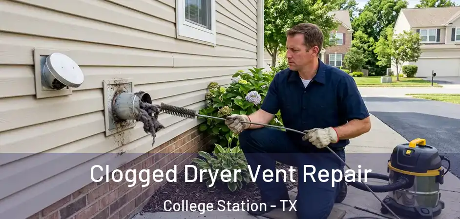  Clogged Dryer Vent Repair College Station - TX