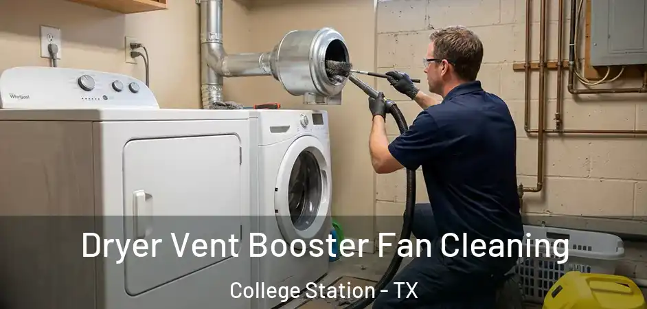 Dryer Vent Booster Fan Cleaning College Station - TX