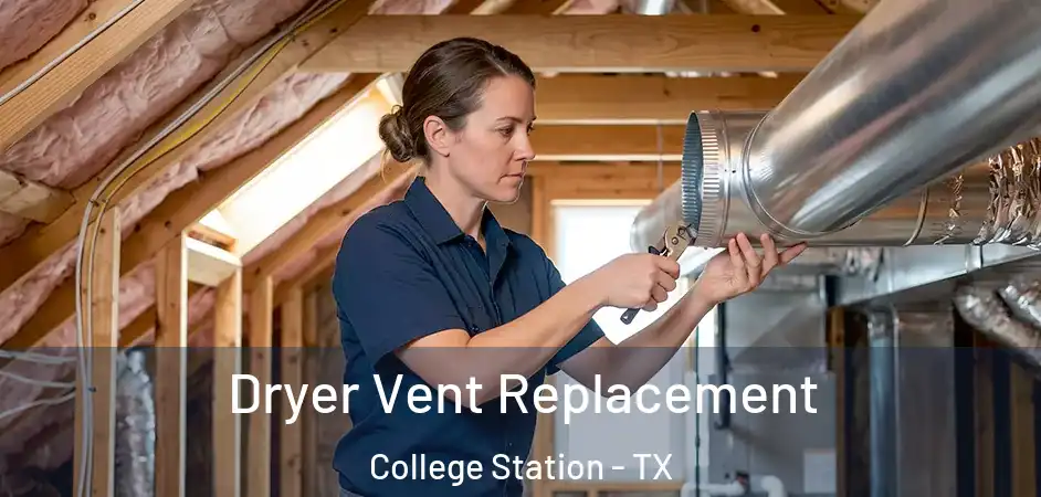  Dryer Vent Replacement College Station - TX