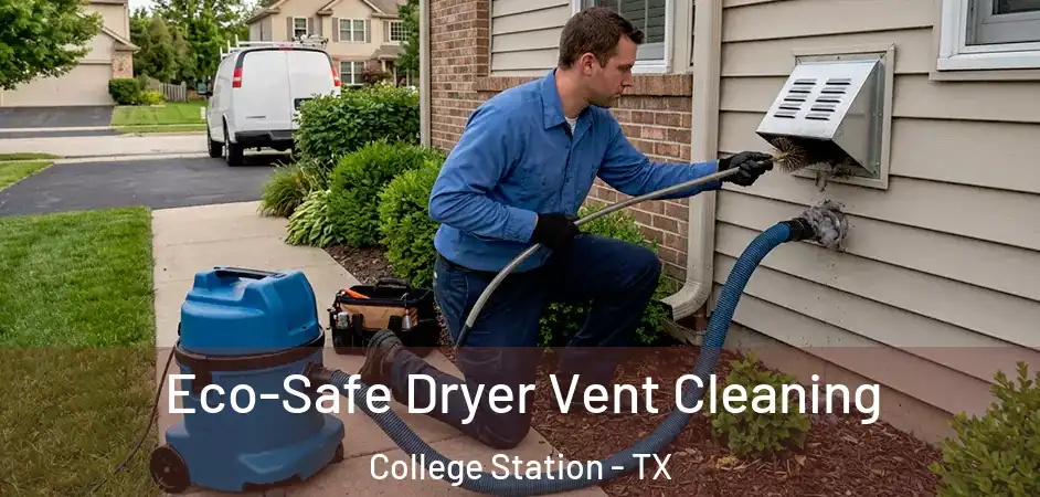  Eco-Safe Dryer Vent Cleaning College Station - TX