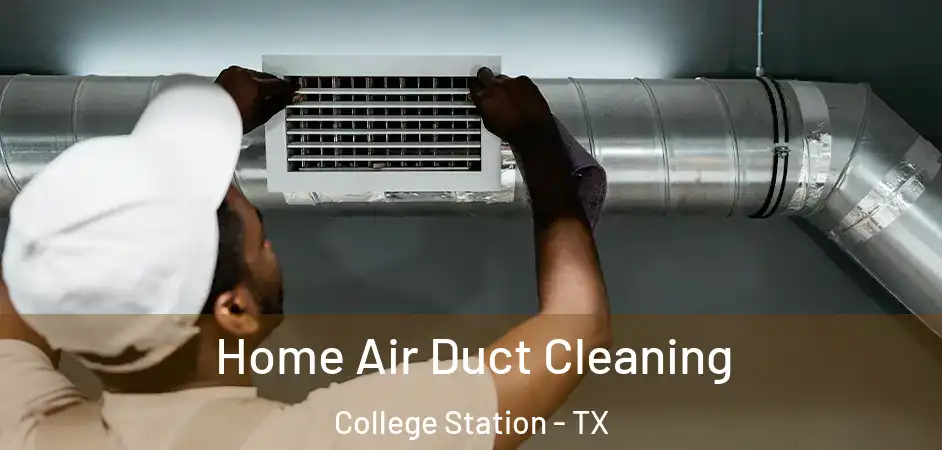  Home Air Duct Cleaning College Station - TX