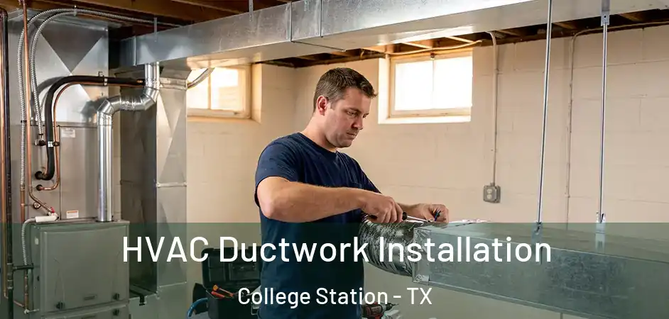  HVAC Ductwork Installation College Station - TX