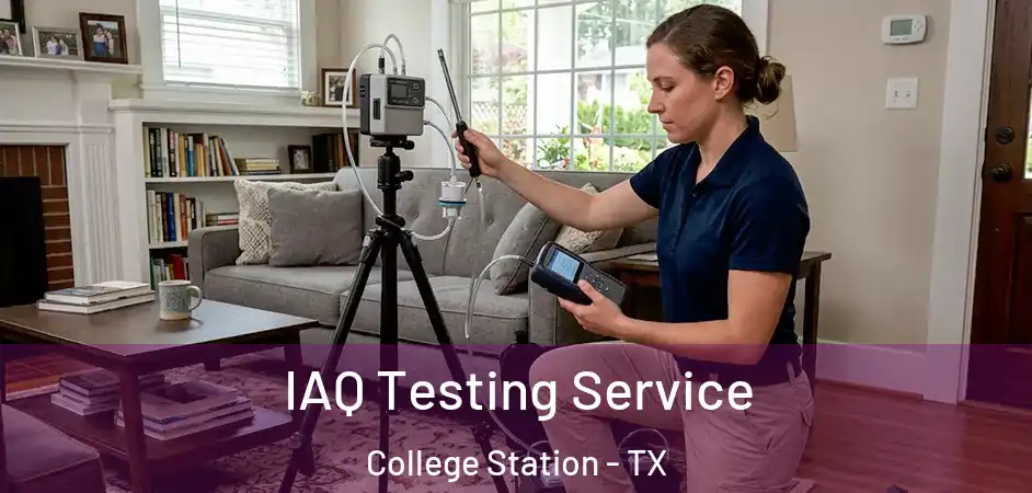  IAQ Testing Service College Station - TX