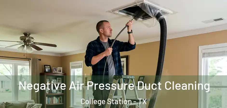  Negative Air Pressure Duct Cleaning College Station - TX