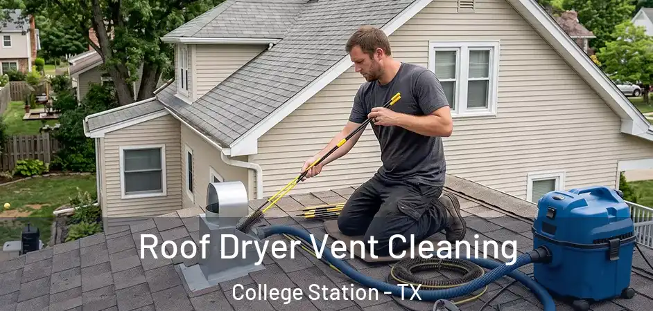  Roof Dryer Vent Cleaning College Station - TX
