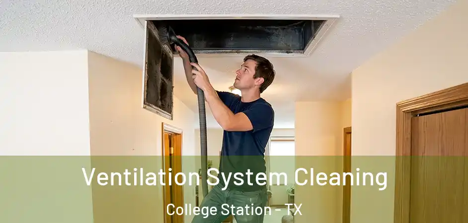  Ventilation System Cleaning College Station - TX